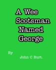 A Wee Scotsman Named George. - Book