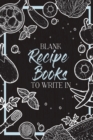 Blank Recipe Books To Write In : Make Your Own Family Cookbook - My Best Recipes And Blank Recipe Book Journal - Book