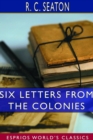 Six Letters From the Colonies (Esprios Classics) - Book