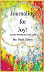 Journaling For Joy : A 21-Day Workshop for Joyous Living - Book
