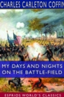 My Days and Nights on the Battle-Field (Esprios Classics) - Book
