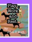 Play, Work and Rest. - Book
