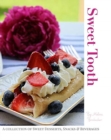 Sweet Tooth : A Collection of Sweet Desserts, Snacks & Beverages - Book