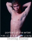 Sir Michael Huhn Artist sexy Drawing Journal : Sir Michael Huhn Artist sexy Self Portrait Drawing Journal - Book