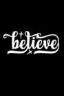 Believe : Lined Notebook: Inspiration Quote Cover Journal To Write In - Book