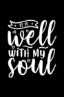 It Is Well With My Soul : Lined Journal: Christian Gift Idea: Christian Quote Cover Notebook - Book