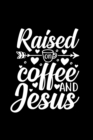 Raised On Coffee And Jesus : Lined Journal: Christian Coffee Lover Gift Notebook - Book