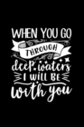 When You Go Through Deep Waters, I Will Be With You : Lined Notebook: Christian Quote Cover Journal - Book