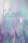 Believe In Your Dreams : Inspirational Quote Cover: Lined Journal Notebook - Book