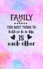 Family The Best Thing To Hold On To In Life Is Each Other : Family Gift Idea: Lined Journal Notebook - Book