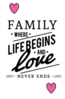 Family Where Life Begins And Love Never Ends - Book