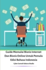Guide Memulai Bisnis Internet Dan Bisnis Online Untuk Pemula Edisi Bahasa Indonesia - Book