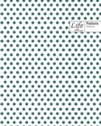Life By Design Pattern Notebook : Wide Ruled Dotted Lines, 100 Sheets (Large 8 x 10 In) Green Cover - Book
