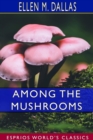 Among the Mushrooms (Esprios Classics) : A Guide for Beginners - Book