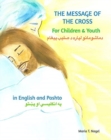 The Message of The Cross for Children and Youth - Bilingual English and Pashto - Book