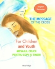 The Message of The Cross for Children and Youth - Bilingual English and Romanian - Book