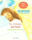 The Message of The Cross for Children and Youth - Bilingual English and Arabic - Book