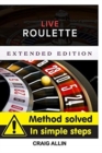 Live Roulette Method Solved In Simple Steps Extended Editon : Live roulette mehod - Book