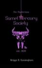 The Mysterious Samel Mercury Society : Part I of the Mysterian Trilogy - Book