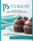 PS It's Healthy : 45 Secretly Wholesome Gluten-Free, Dairy-Free & Sugar-Free Treats - Book