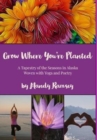 Grow Where You're Planted : A Tapestry of the Seasons in Alaska, Woven with Yoga & Poetry - Book