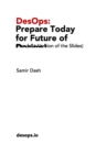 DesOps : Prepare Today for the Future of Design!: (Handout Version of the Slides) - Book