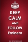 Keep Calm and Follow Eminem 2018-2019 Supreme Planner - Book
