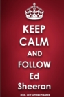 Keep Calm and Follow Ed Sheeran 2018-2019 Supreme Planner - Book