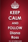 Keep Calm and Follow Diana Ross 2018-2019 Supreme Planner - Book