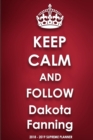 Keep Calm and Follow Dakota Fanning 2018-2019 Supreme Planner - Book