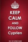 Keep Calm and Follow Cyprien 2018-2019 Supreme Planner - Book