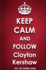 Keep Calm and Follow Clayton Kershaw 2018-2019 Supreme Planner - Book