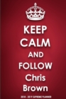 Keep Calm and Follow Chris Brown 2018-2019 Supreme Planner - Book