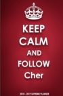 Keep Calm and Follow Cher 2018-2019 Supreme Planner - Book