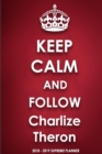 Keep Calm and Follow Charlize Theron 2018-2019 Supreme Planner - Book