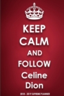 Keep Calm and Follow Celine Dion 2018-2019 Supreme Planner - Book