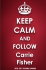 Keep Calm and Follow Carrie Fisher 2018-2019 Supreme Planner - Book