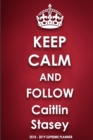 Keep Calm and Follow Caitlin Stasey 2018-2019 Supreme Planner - Book