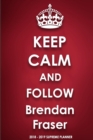 Keep Calm and Follow Brendan Fraser 2018-2019 Supreme Planner - Book