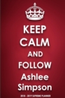 Keep Calm and Follow Ashlee Simpson 2018-2019 Supreme Planner - Book