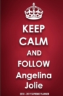 Keep Calm and Follow Angelina Jolie 2018-2019 Supreme Planner - Book