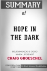 Summary of Hope in the Dark : Believing God Is Good When Life Is Not by Craig Groeschel: Conversation Starters - Book