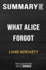 Summary of The What Alice Forgot : Trivia/Quiz for Fans - Book