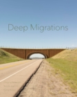 Deep Migrations : Documenting Wildlife Movement in Wyoming - Book