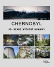 Chernobyl - 30+ Years Without Humans - Book