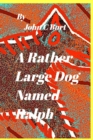 A Rather Large Dog Named Ralph. - Book