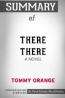 Summary of There There : A Novel by Tommy Orange: Conversation Starters - Book