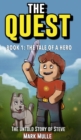 The Quest : The Untold Story of Steve, Book One: The Tale of a Hero (An Unofficial Minecraft Book for Kids Ages 9 - 12 (Preteen) - Book