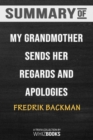 Summary of My Grandmother Sends Her Regards and Apologises : A Novel By Fredrik Backman (Trivia-On-Books): Trivia/Quiz f - Book