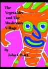 The Vegetables and The Mushroom Village. - Book